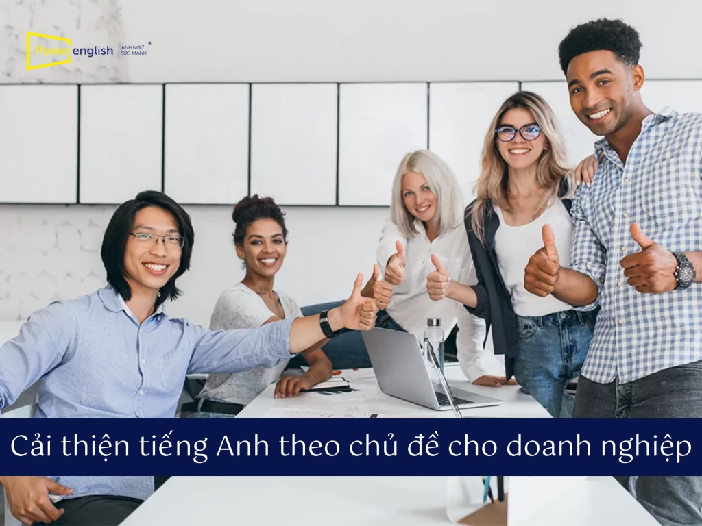Cải thiện tiếng Anh theo chủ đề cho doanh nghiệp rất cần thiết