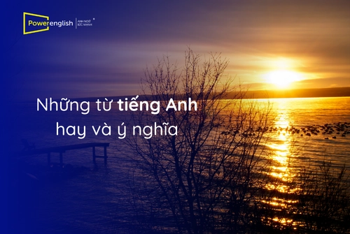những từ tiếng Anh hay và ý nghĩa