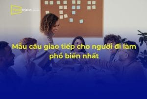 70 mẫu câu giao tiếp cho người đi làm phổ biến nhất