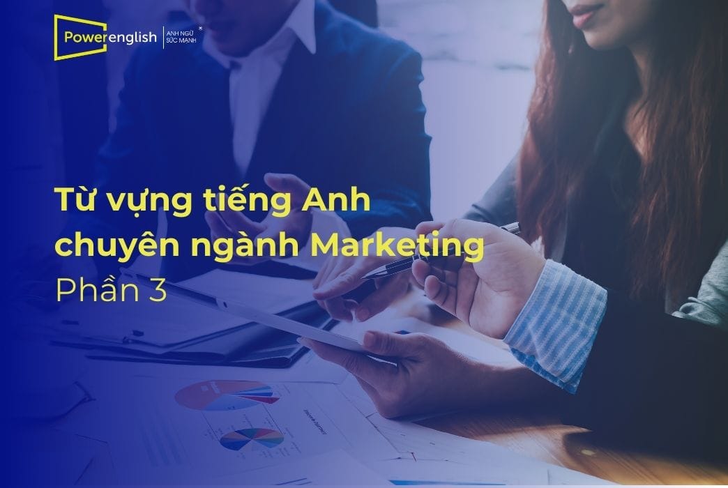 Từ vựng tiếng Anh chuyên ngành Marketing phần 3