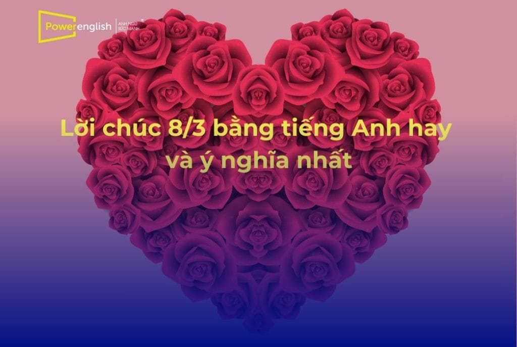 Lời chúc 8/3 bằng tiếng Anh hay và ý nghĩa nhất