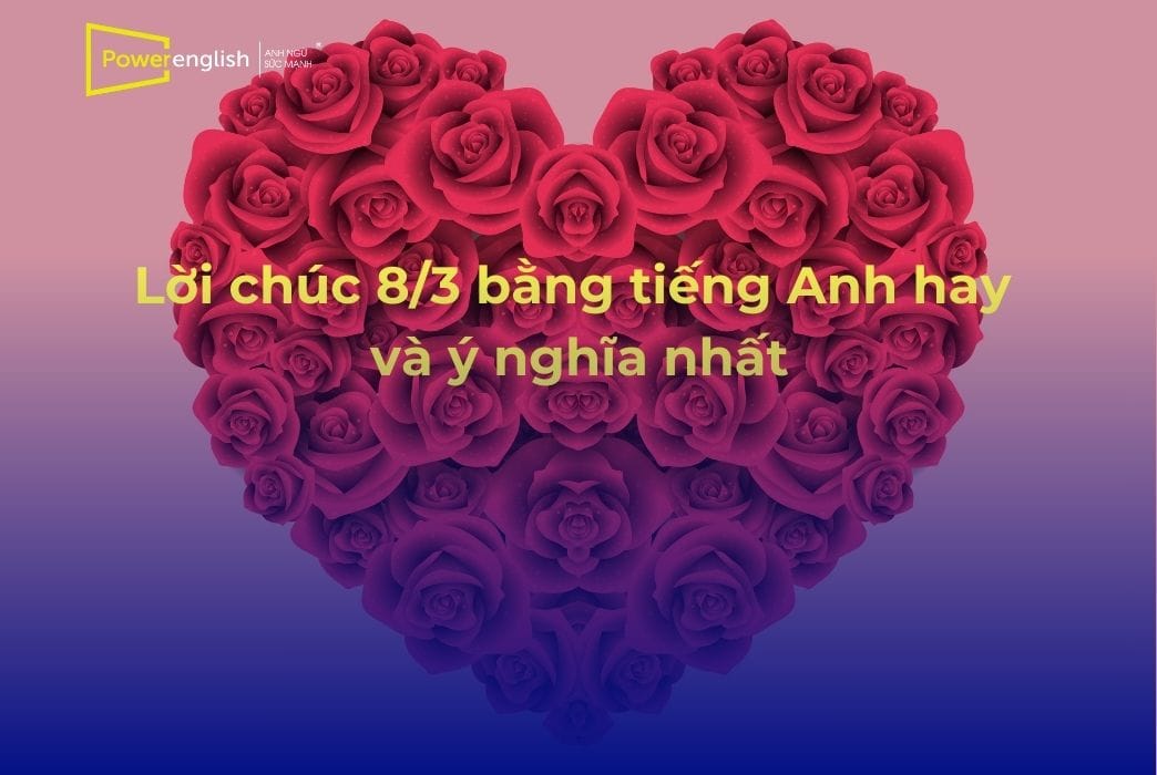 Lời chúc 8/3 bằng tiếng Anh hay và ý nghĩa nhất