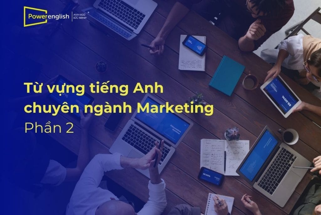 20 từ vựng tiếng Anh dùng trong ngành Marketing - phần 2
