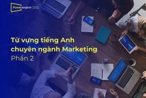 20 từ vựng tiếng Anh dùng trong ngành Marketing - phần 2