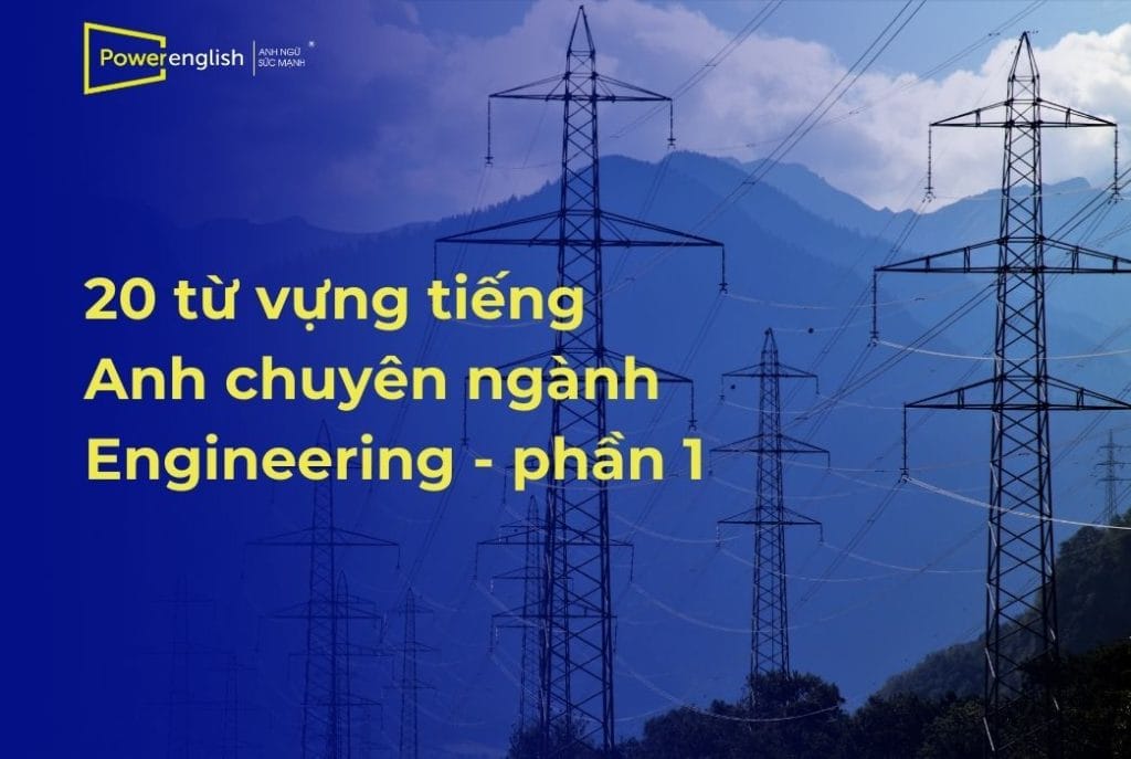20 từ vựng tiếng Anh chuyên ngành Engineering phần 1