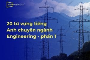 20 từ vựng tiếng Anh chuyên ngành Engineering phần 1