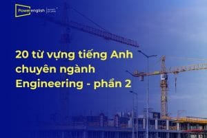20 từ vựng tiếng Anh chuyên ngành Engineering