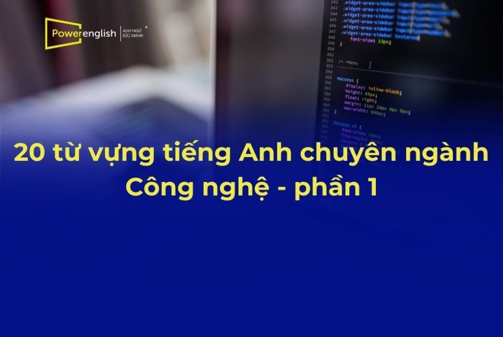 20 từ vựng tiếng Anh chuyên ngành Công nghệ - phần 1