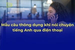 Những mẫu câu thông dụng khi nói chuyện tiếng Anh qua điện thoại