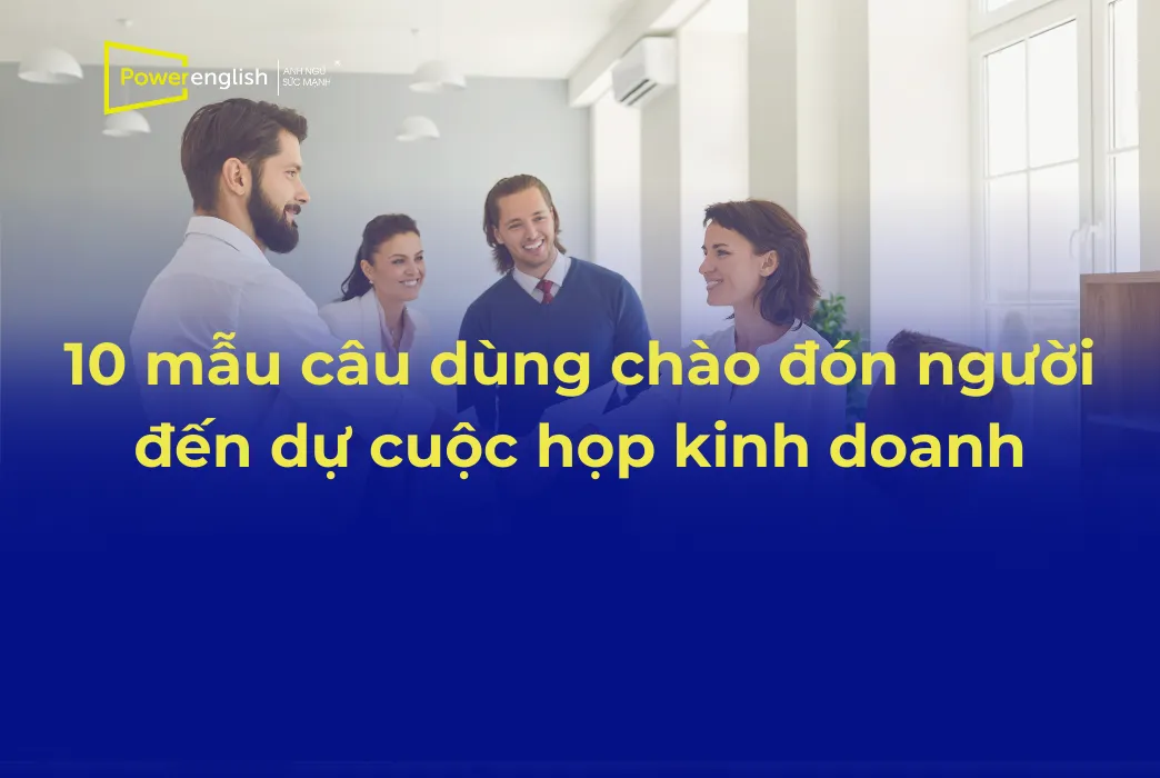 10_mẫu_câu_dùng_chào_đón_người_đến_dự_cuộc_họp_kinh_doanh