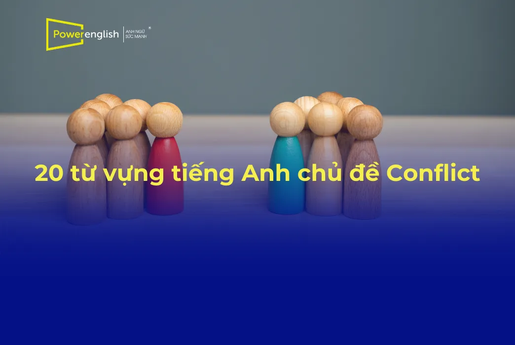 20_từ_vựng_tiếng_Anh_chủ_đề_Conflict_phổ_biến_nhất (2)