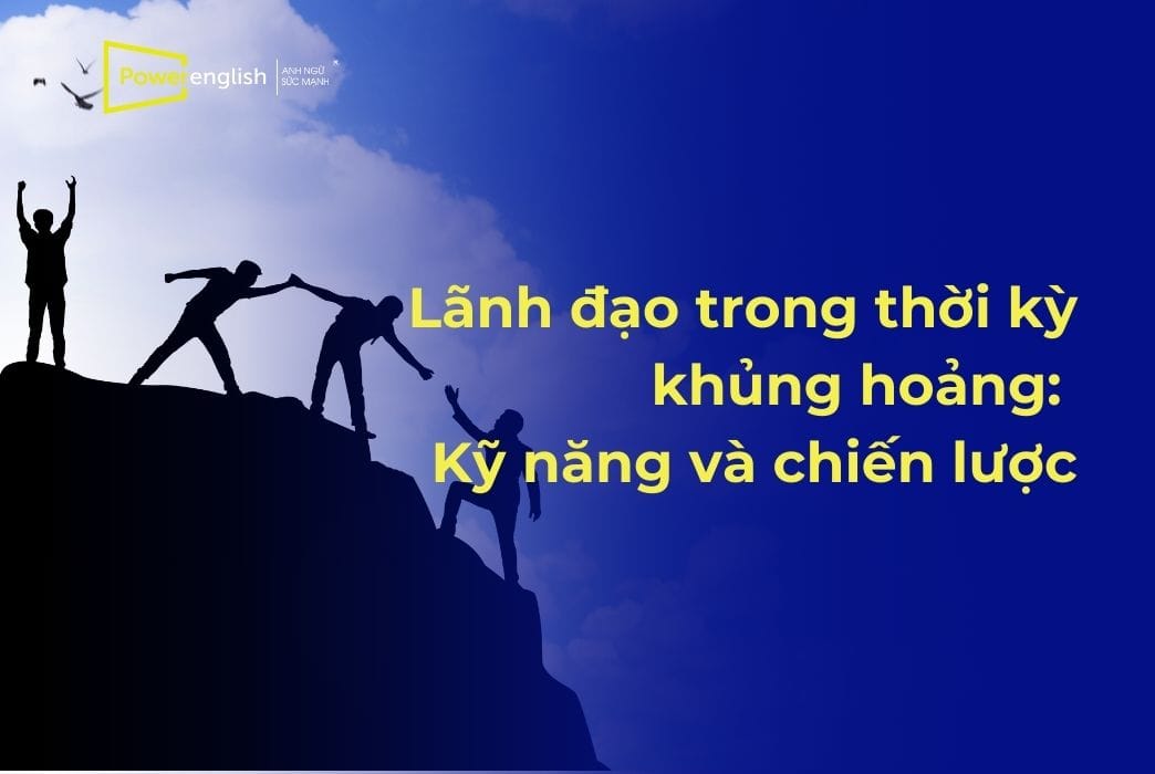 Lãnh đạo trong thời kỳ khủng hoảng Kỹ năng và chiến lược