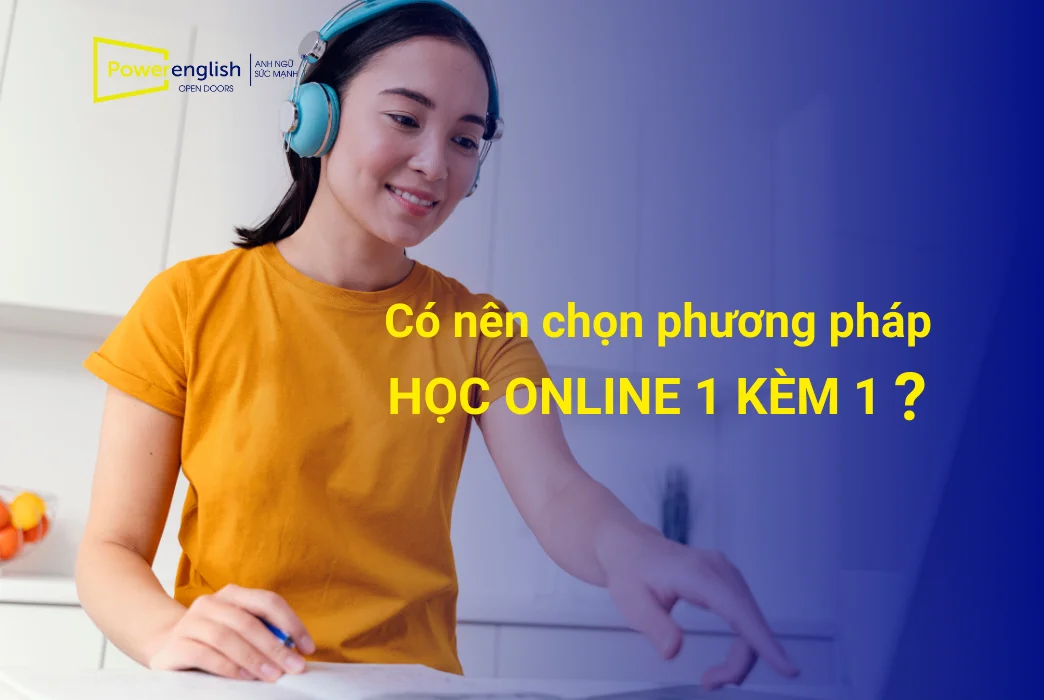 Có nên chọn phương pháp học online 1 kèm 1