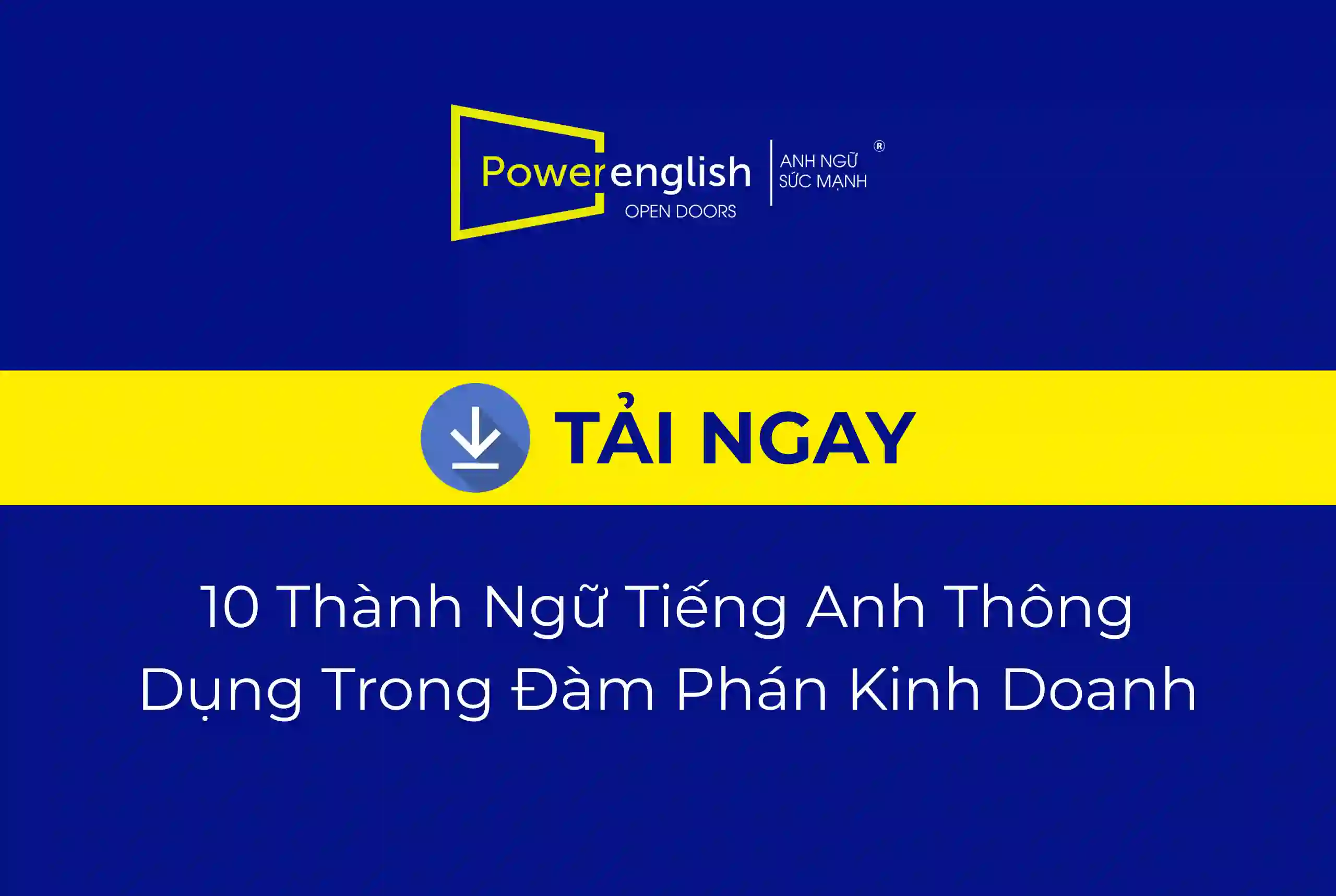 Tải 10 Thành Ngữ Tiếng Anh Thông Dụng Trong Đàm Phán Kinh Doanh